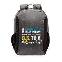 A MasterS Is What You Get When You Take Your Bs To A Whole New Level Vector Backpack