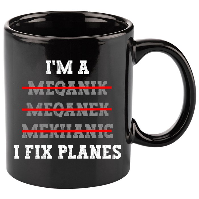 Aircraft Mechanic I Fix Planes Airplane Mechanic Gift 11oz C Handle Ceramic Mug