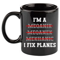 Aircraft Mechanic I Fix Planes Airplane Mechanic Gift 11oz C Handle Ceramic Mug