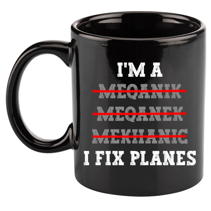 Aircraft Mechanic I Fix Planes Airplane Mechanic Gift 11oz C Handle Ceramic Mug