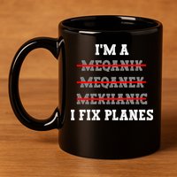 Aircraft Mechanic I Fix Planes Airplane Mechanic Gift 11oz C Handle Ceramic Mug