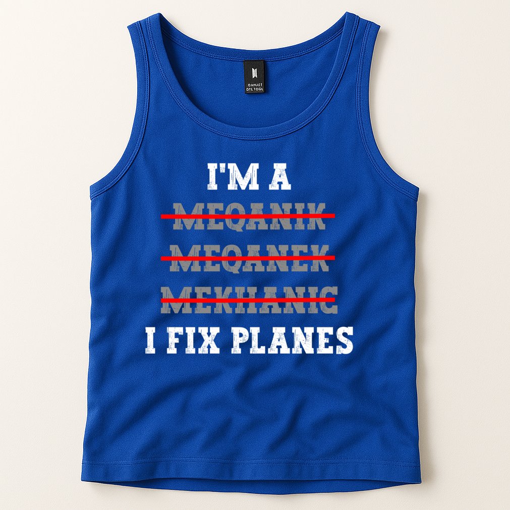 Aircraft Mechanic I Fix Planes Airplane Mechanic Gift Tank Top