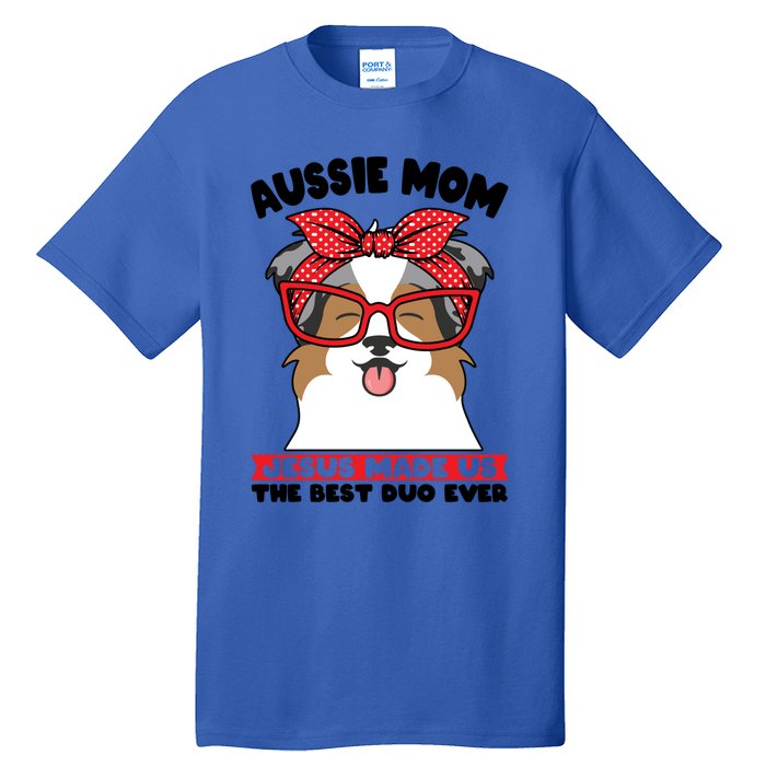 Aussie Mom Jesus Made Us The Best Duo Ever Aussie Mom Gift Tall T-Shirt