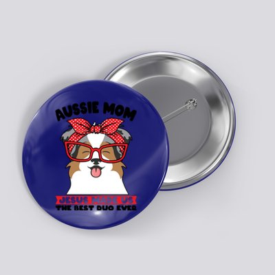 Aussie Mom Jesus Made Us The Best Duo Ever Aussie Mom Gift Button