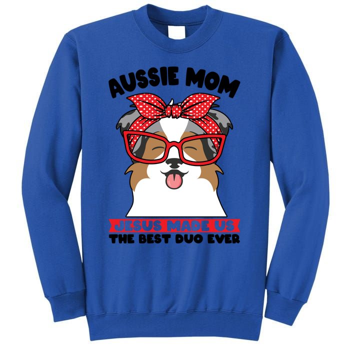 Aussie Mom Jesus Made Us The Best Duo Ever Aussie Mom Gift Tall Sweatshirt