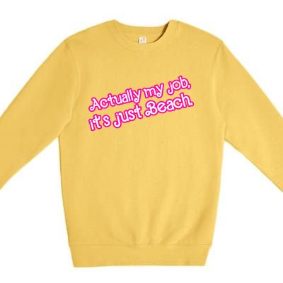 Actually My Job Its Just Beach Premium Crewneck Sweatshirt