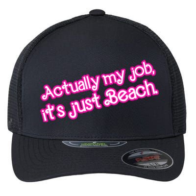 Actually My Job Its Just Beach Flexfit Unipanel Trucker Cap