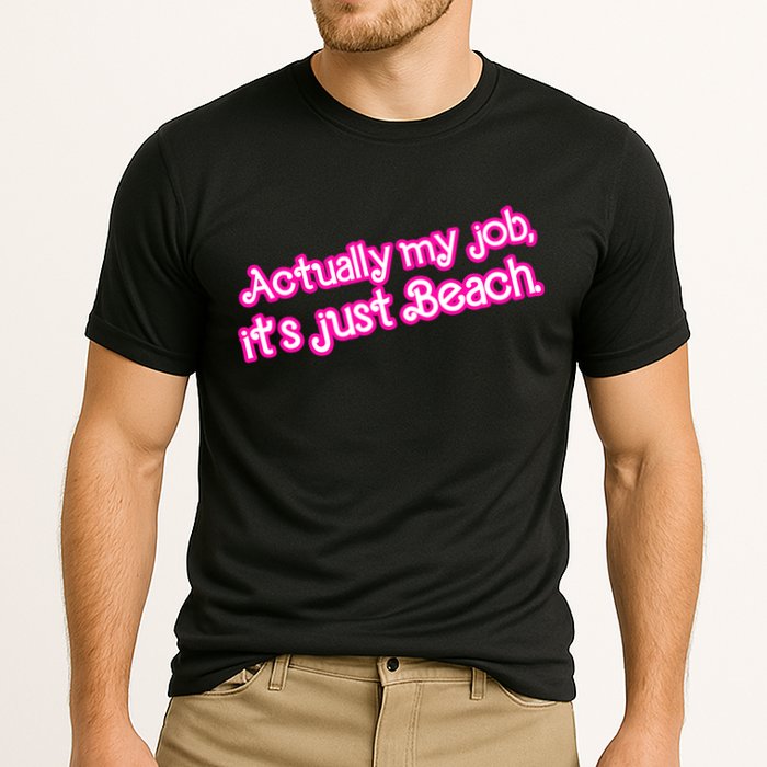 Actually My Job Its Just Beach Cooling Performance Crew T-Shirt