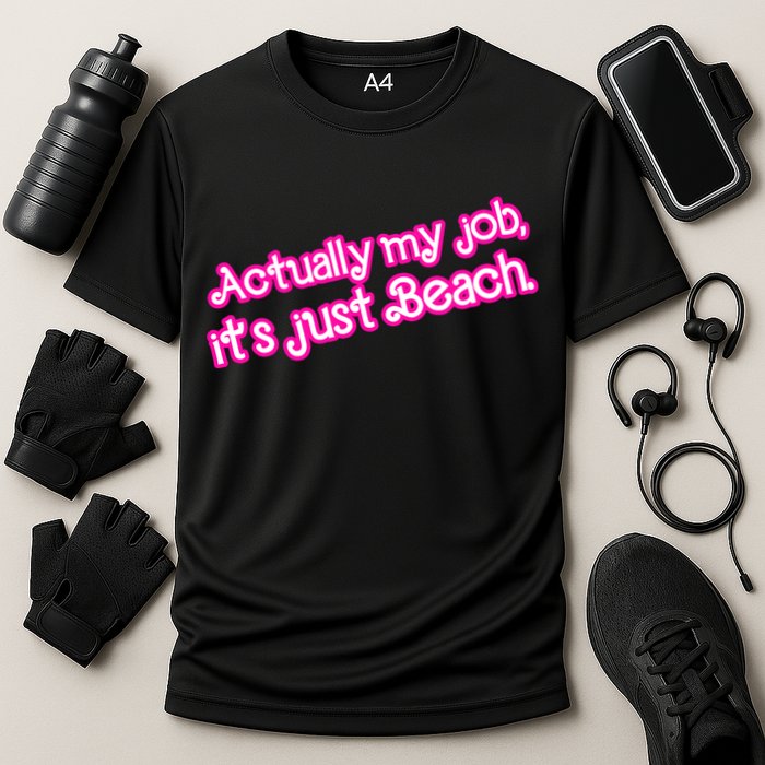 Actually My Job Its Just Beach Cooling Performance Crew T-Shirt