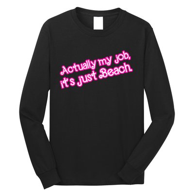 Actually My Job Its Just Beach Long Sleeve Shirt