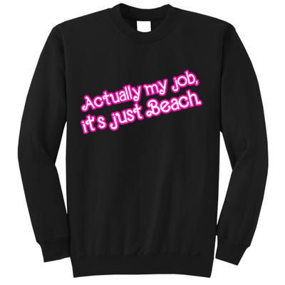 Actually My Job Its Just Beach Sweatshirt