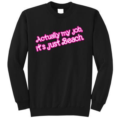 Actually My Job Its Just Beach Sweatshirt