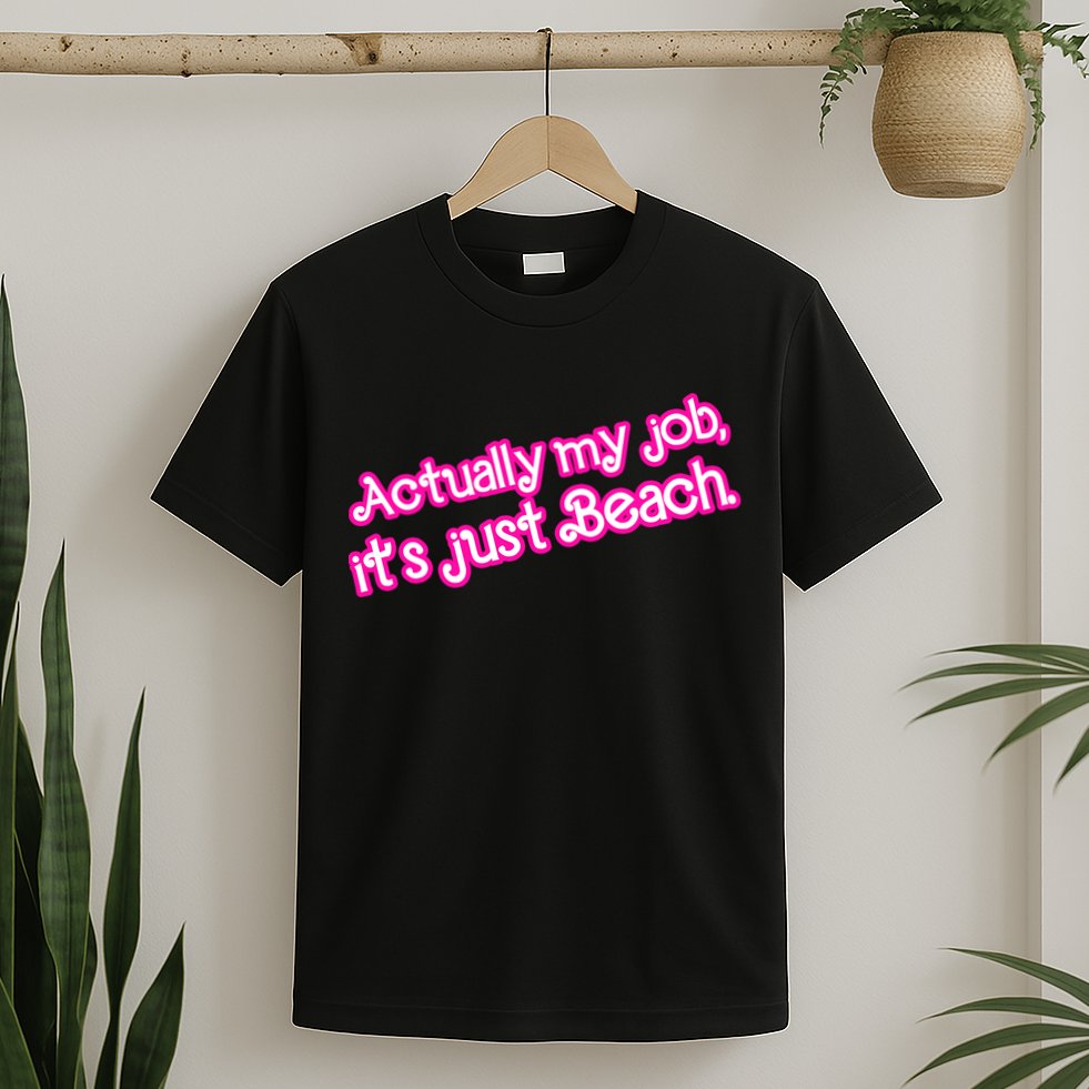 Actually My Job Its Just Beach T-Shirt