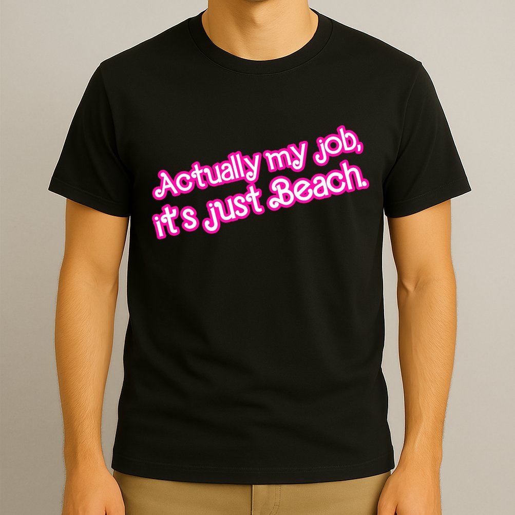 Actually My Job Its Just Beach T-Shirt