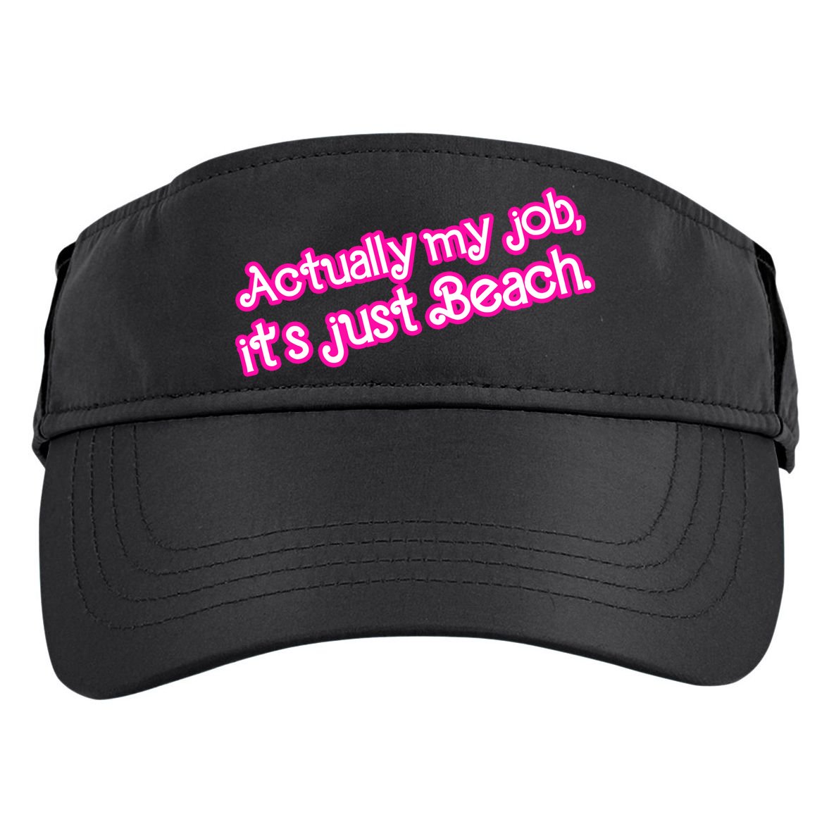 Actually My Job Its Just Beach Adult Drive Performance Visor