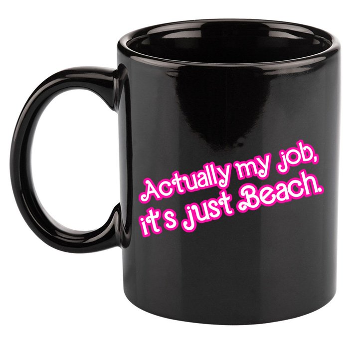 Actually My Job Its Just Beach 11oz C Handle Ceramic Mug