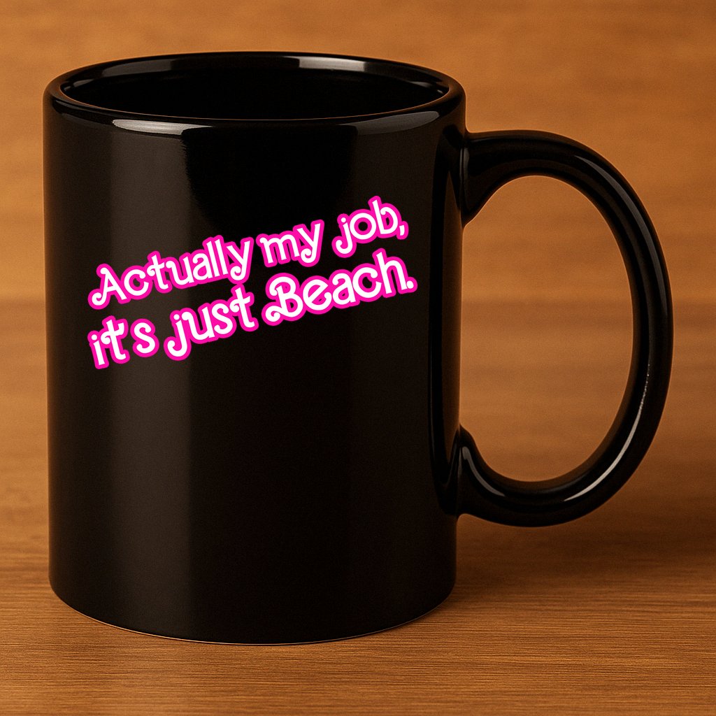 Actually My Job Its Just Beach 11oz C Handle Ceramic Mug