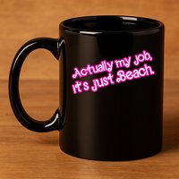 Actually My Job Its Just Beach 11oz C Handle Ceramic Mug