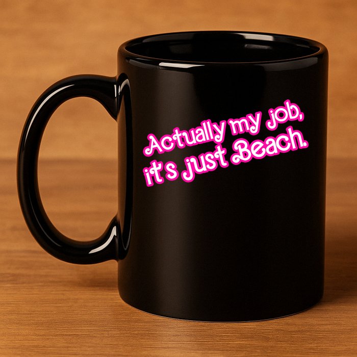 Actually My Job Its Just Beach 11oz C Handle Ceramic Mug