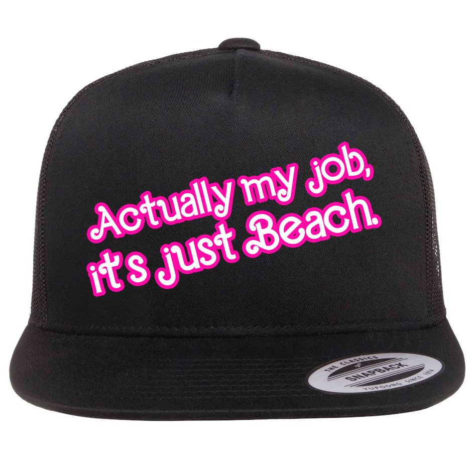 Actually My Job Its Just Beach Flat Bill Trucker Hat