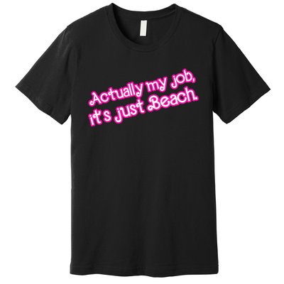 Actually My Job Its Just Beach Premium T-Shirt