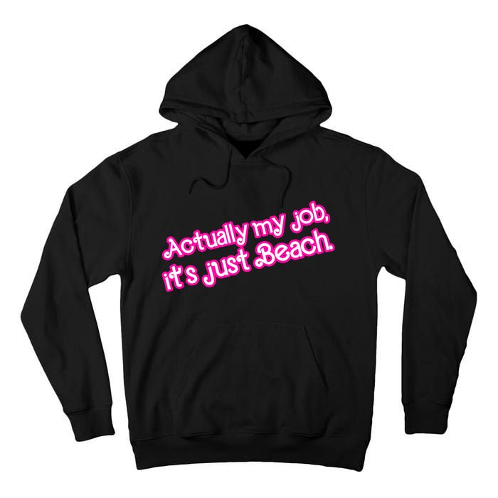 Actually My Job Its Just Beach Tall Hoodie