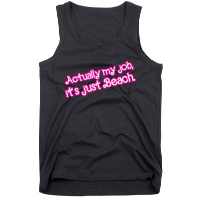 Actually My Job Its Just Beach Tank Top