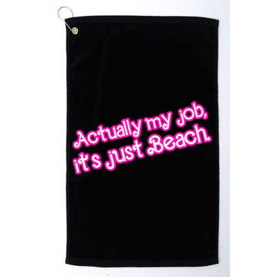 Actually My Job Its Just Beach Golf Towel