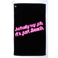 Actually My Job Its Just Beach Golf Towel