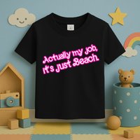 Actually My Job Its Just Beach Toddler T-Shirt