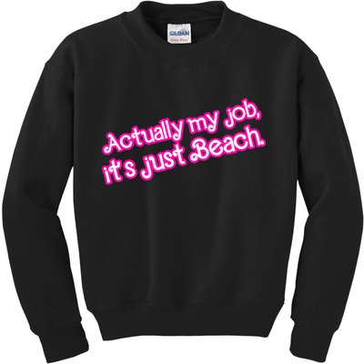 Actually My Job Its Just Beach Kids Sweatshirt