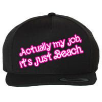 Actually My Job Its Just Beach Wool Snapback Cap