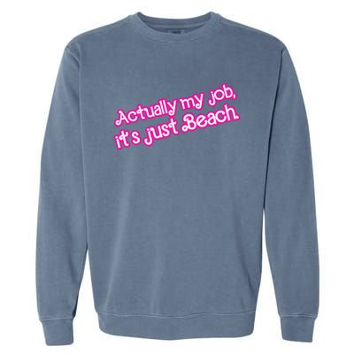 Actually My Job Its Just Beach Garment-Dyed Sweatshirt