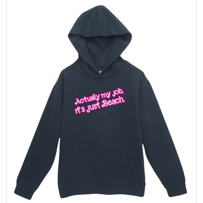 Actually My Job Its Just Beach Urban Pullover Hoodie