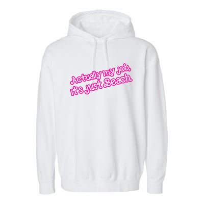 Actually My Job Its Just Beach Garment-Dyed Fleece Hoodie