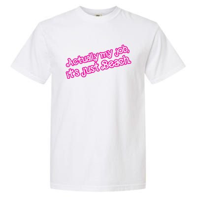 Actually My Job Its Just Beach Garment-Dyed Heavyweight T-Shirt