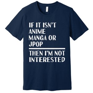 Anime Manga Jpop Lover Funny Otaku Weeaboo Japan Music Fan Premium T-Shirt