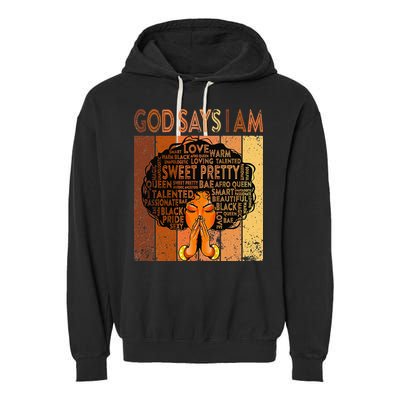 Afro Melanin Juneteenth Black History God Says I Am Garment-Dyed Fleece Hoodie