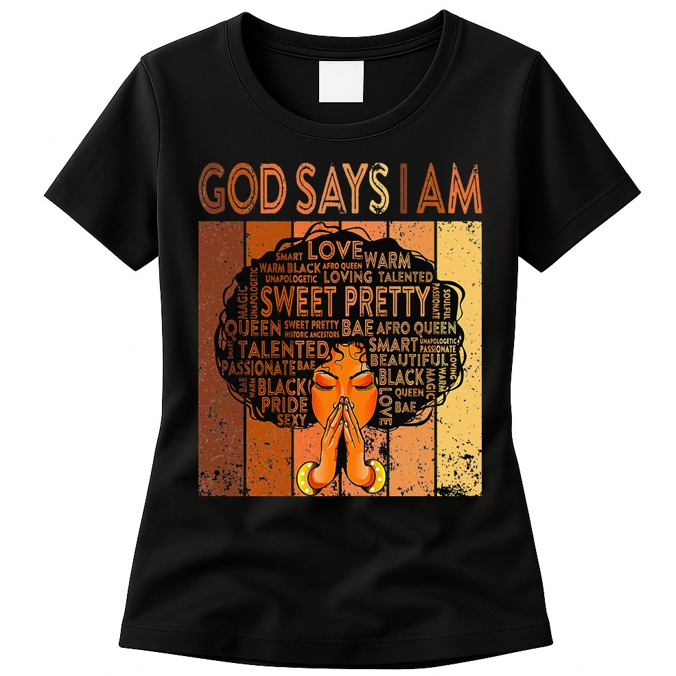 Afro Melanin Juneteenth Black History God Says I Am Womens T-Shirt