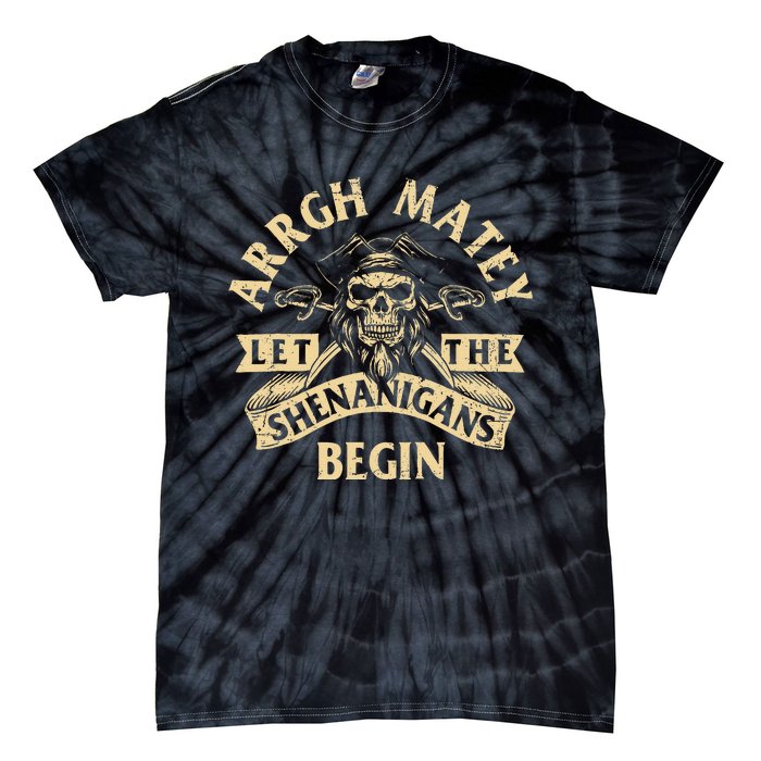 Arrgh Matey Let The Shenanigans Begin Buccaneer Freebooter Tie-Dye T-Shirt