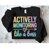 Actively Monitoring Like A Boss State Testing Day Teacher Sweatshirt