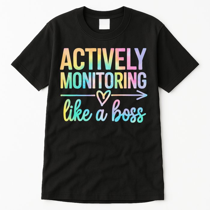 Actively Monitoring Like A Boss State Testing Day Teacher Tall T-Shirt