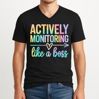 Actively Monitoring Like A Boss State Testing Day Teacher V-Neck T-Shirt