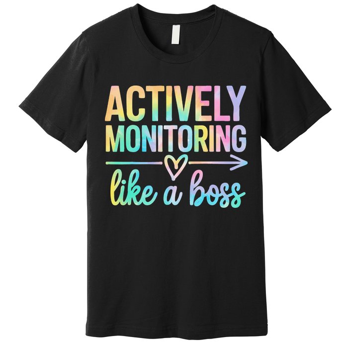 Actively Monitoring Like A Boss State Testing Day Teacher Premium T-Shirt