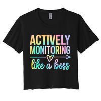Actively Monitoring Like A Boss State Testing Day Teacher Women's Crop Top Tee