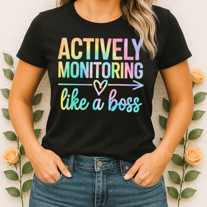 Actively Monitoring Like A Boss State Testing Day Teacher Womens T-Shirt