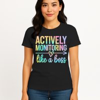 Actively Monitoring Like A Boss State Testing Day Teacher Womens T-Shirt