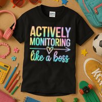 Actively Monitoring Like A Boss State Testing Day Teacher Kids T-Shirt