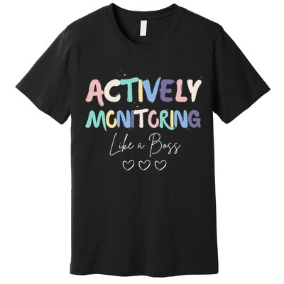 Actively Monitoring Like A Boss State Testing Day Teacher Premium T-Shirt