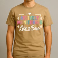 Actively Monitoring Like A Boss State Testing Day Teacher T-Shirt